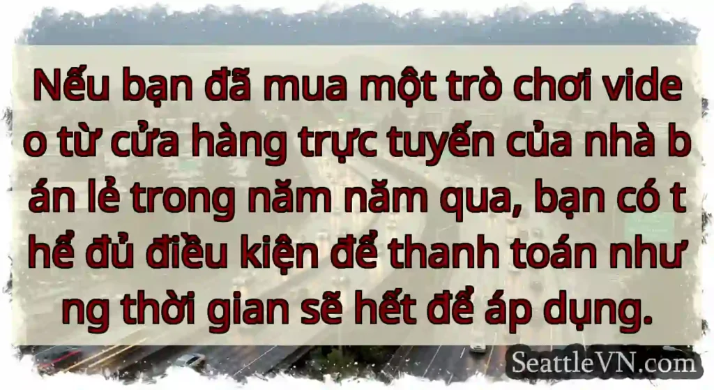 Nếu bạn đã mua một trò chơi video từ cửa hàng