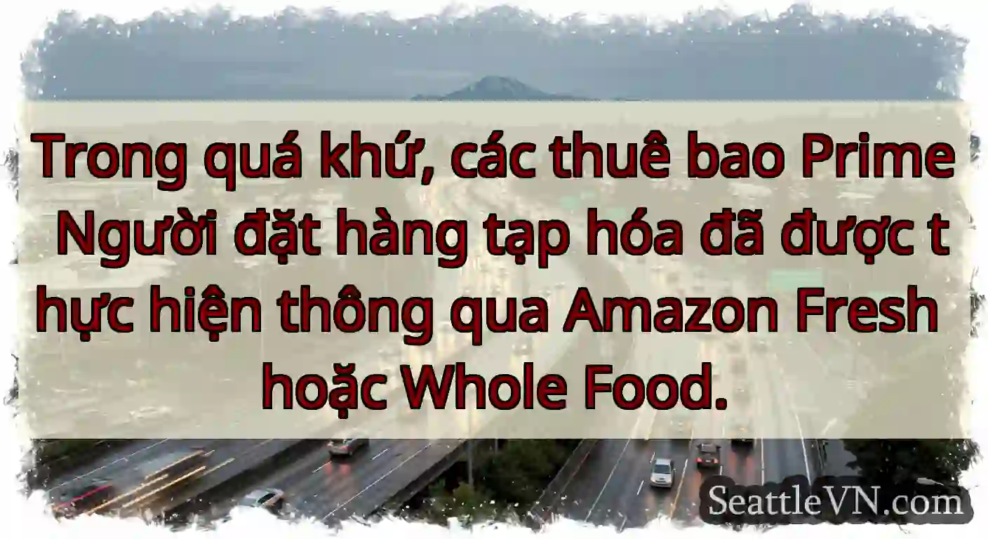 Trong quá khứ, các thuê bao Prime Người đặt hàng