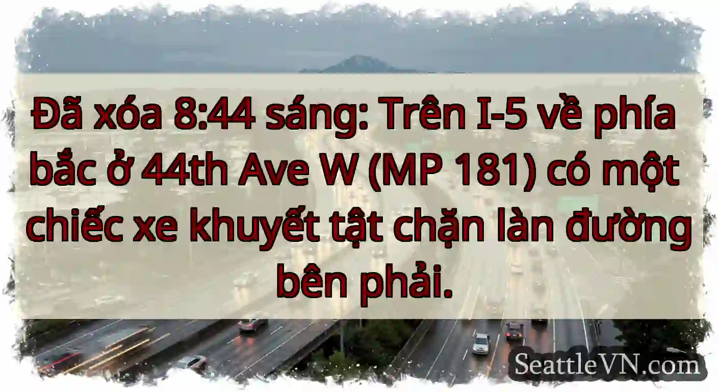 Đã xóa 8:44 sáng: Trên I-5 về phía bắc ở 44th Ave