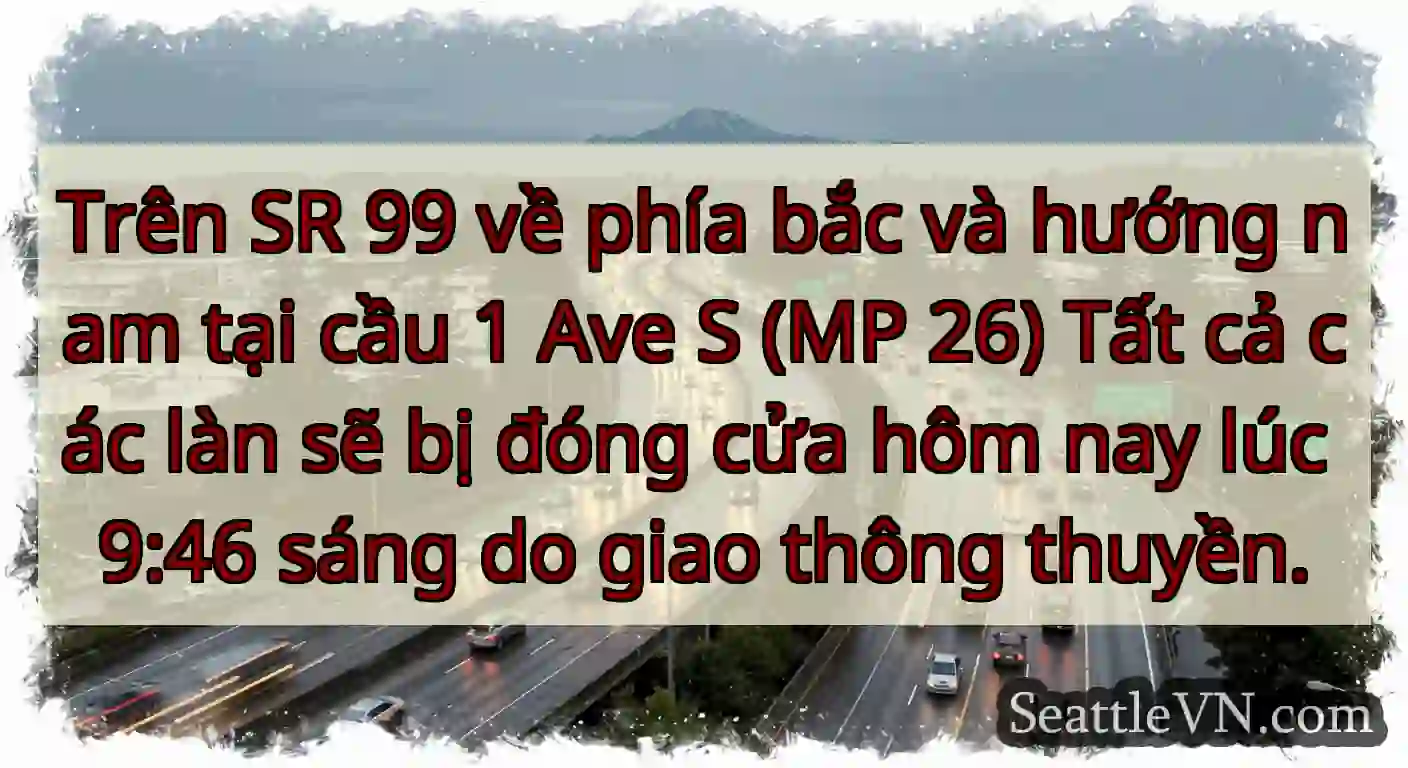 Trên SR 99 về phía bắc và hướng nam tại cầu 1 Ave
