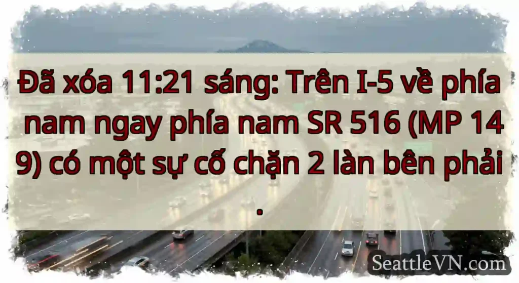 Đã xóa 11:21 sáng: Trên I-5 về phía nam ngay phía