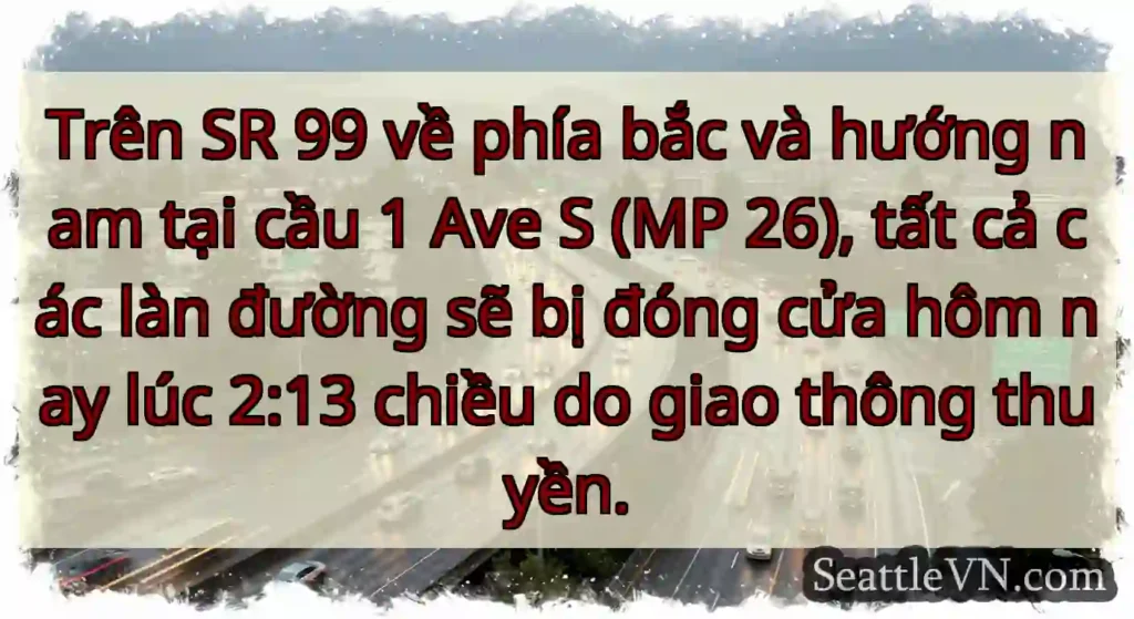 Trên SR 99 về phía bắc và hướng nam tại cầu 1 Ave