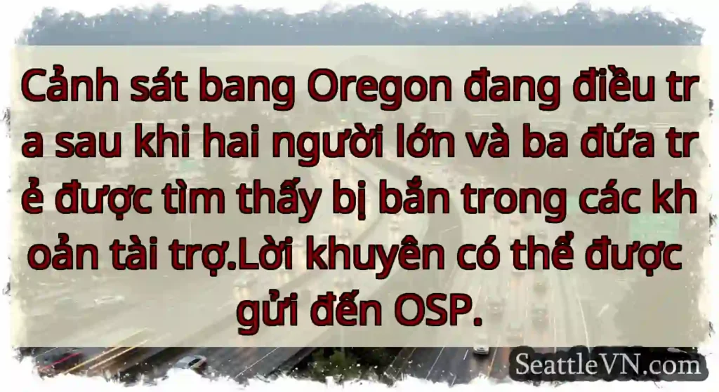 Cảnh sát bang Oregon đang điều tra sau khi hai