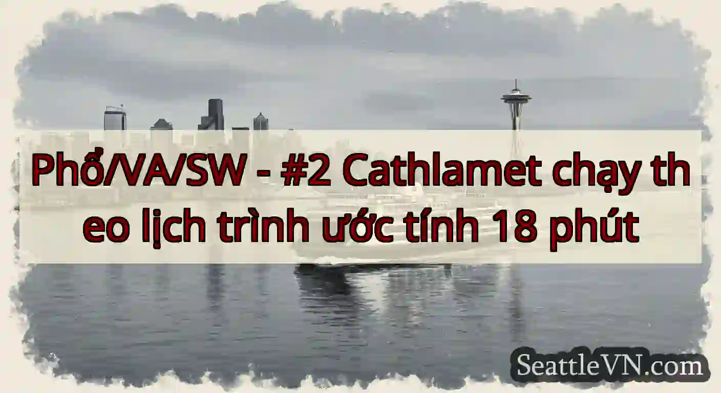 Phổ/VA/SW - #2 Cathlamet chạy theo lịch trình ước