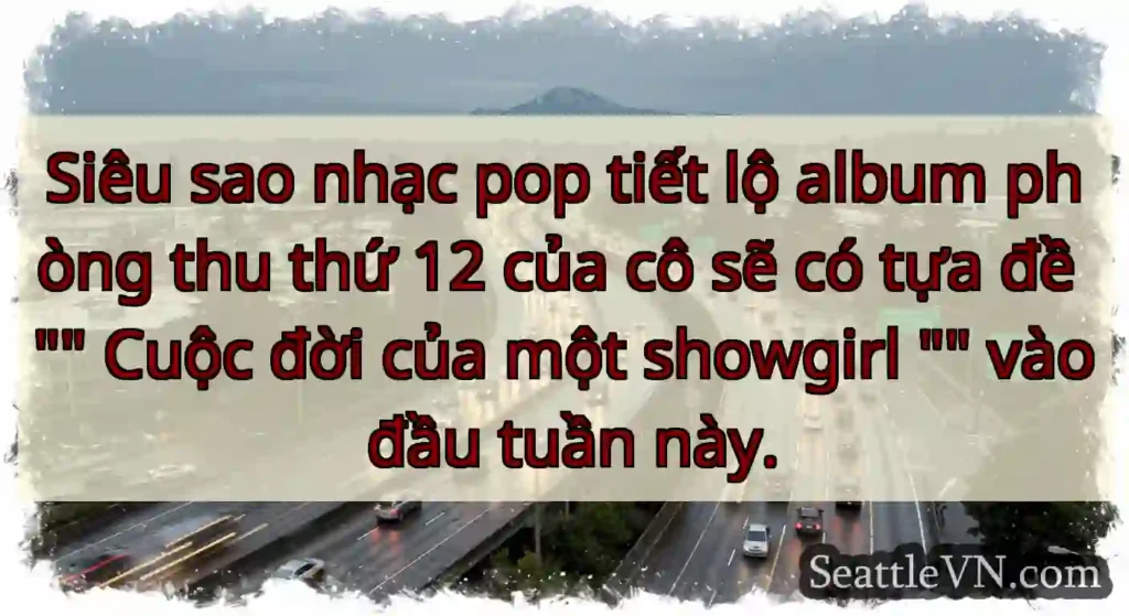 Siêu sao nhạc pop tiết lộ album phòng thu thứ 12
