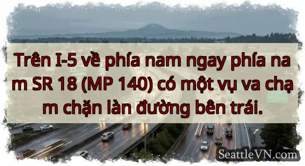 Trên I-5 về phía nam ngay phía nam SR 18 (MP 140)