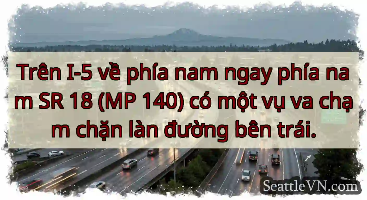 Trên I-5 về phía nam ngay phía nam SR 18 (MP 140)