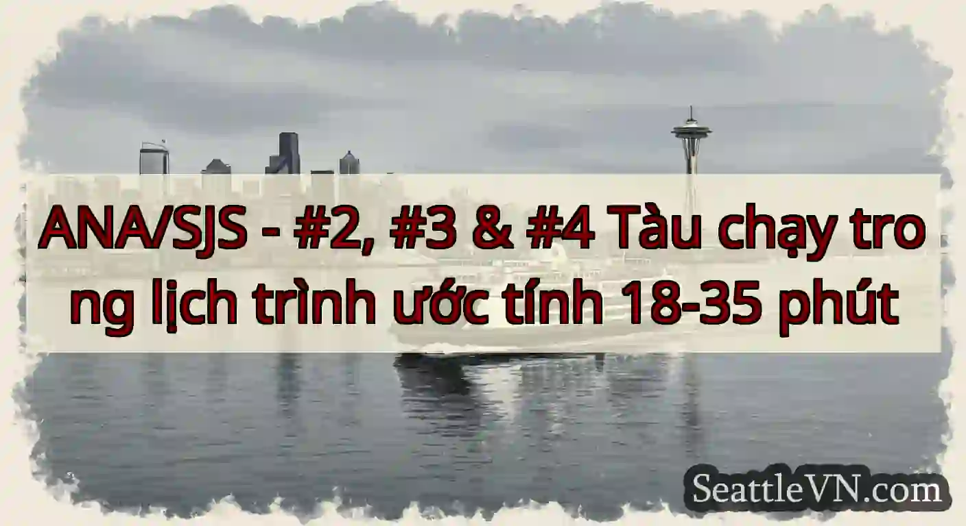 ANA/SJS - #2, #3 & #4 Tàu chạy trong lịch trình