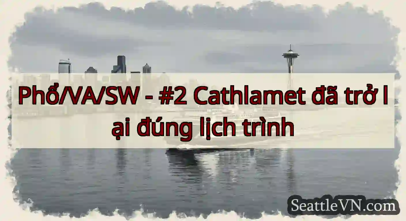 Phổ/VA/SW - #2 Cathlamet đã trở lại đúng lịch