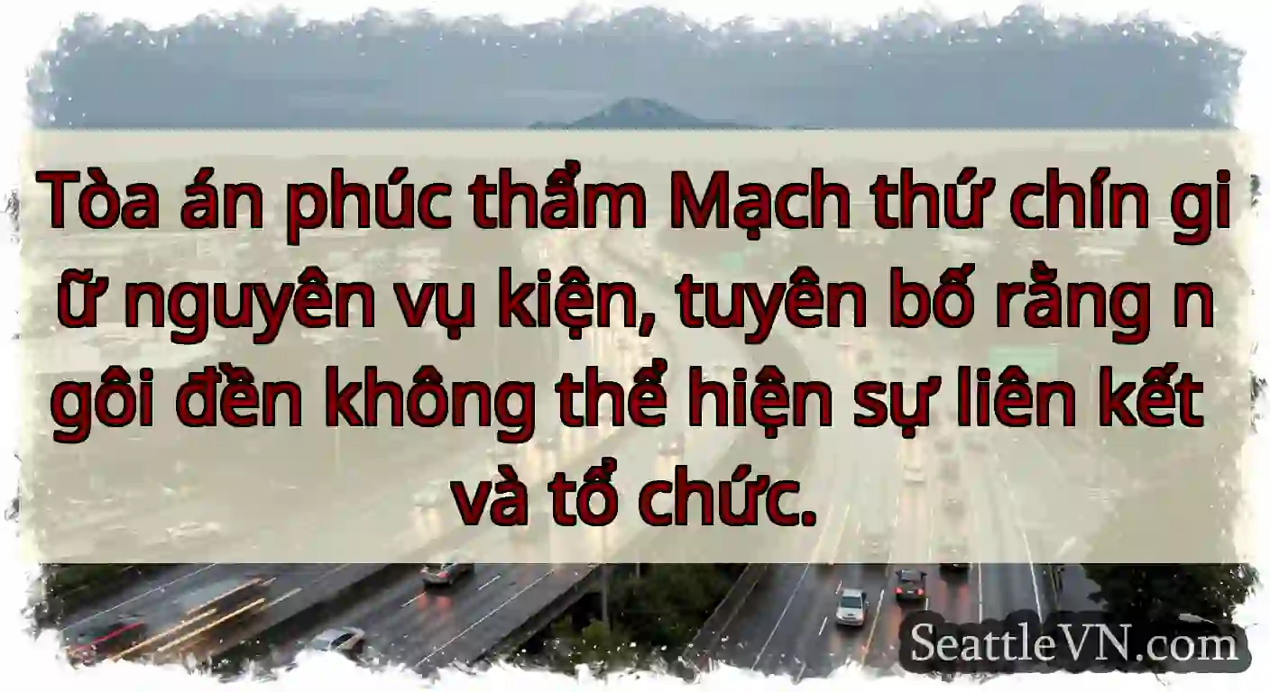 Tòa án phúc thẩm Mạch thứ chín giữ nguyên vụ