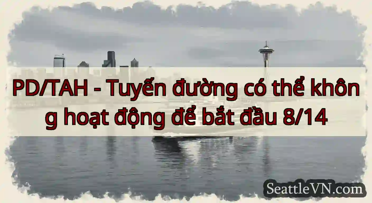 PD/TAH - Tuyến đường có thể không hoạt động để