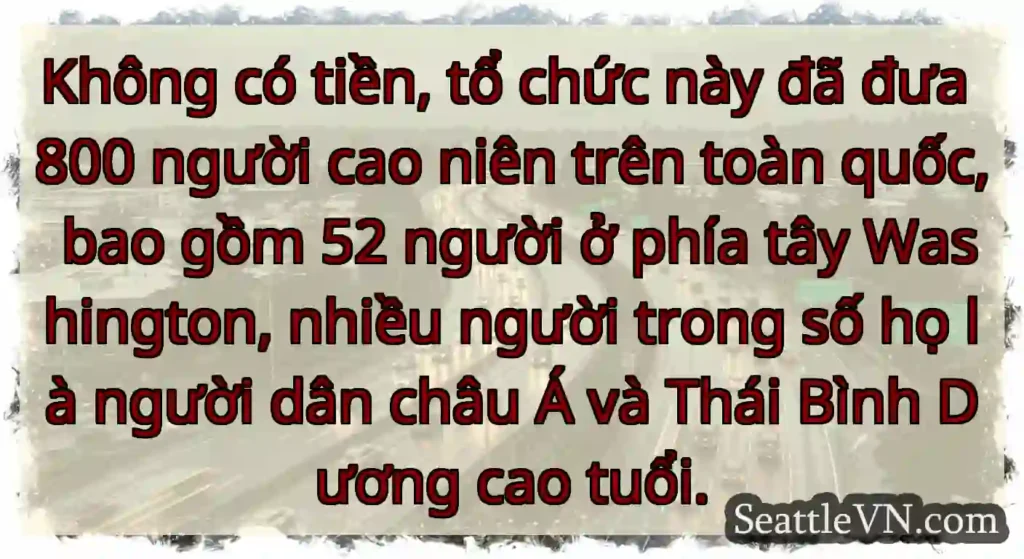 Không có tiền, tổ chức này đã đưa 800 người cao