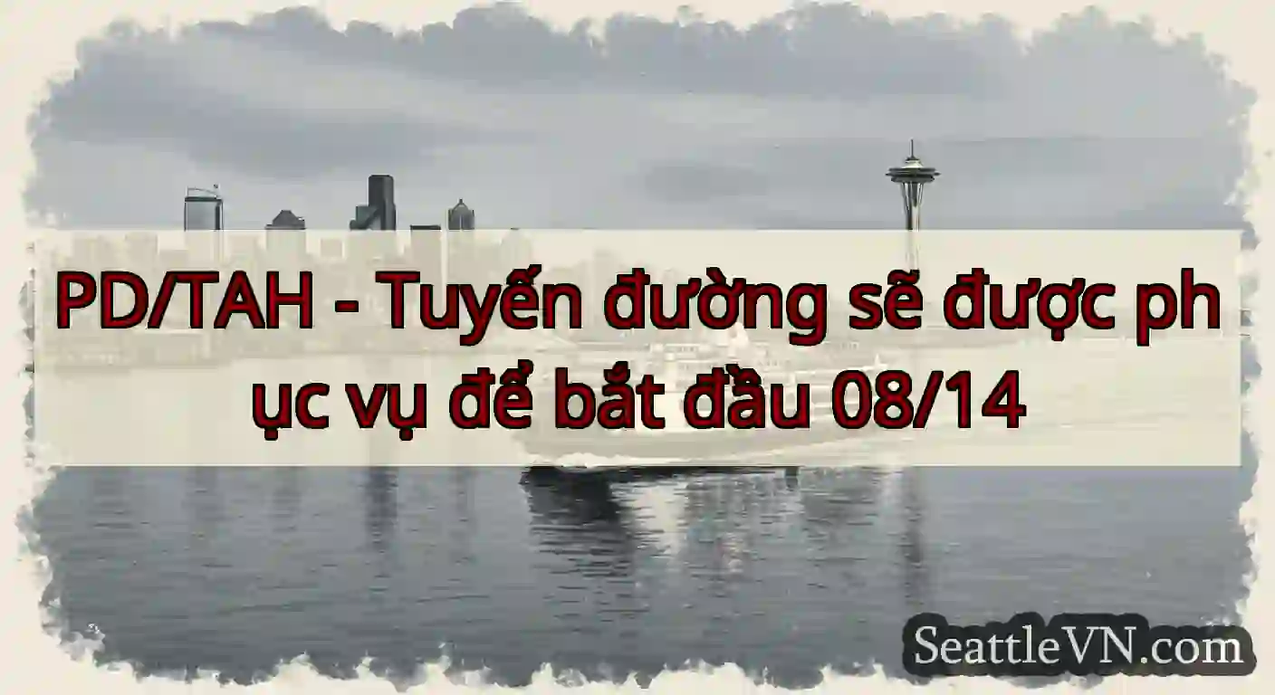 PD/TAH - Tuyến đường sẽ được phục vụ để bắt đầu