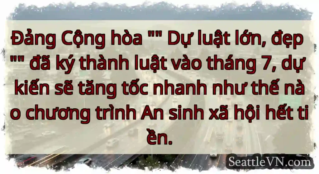 Đảng Cộng hòa Dự luật lớn, đẹp đã ký thành luật