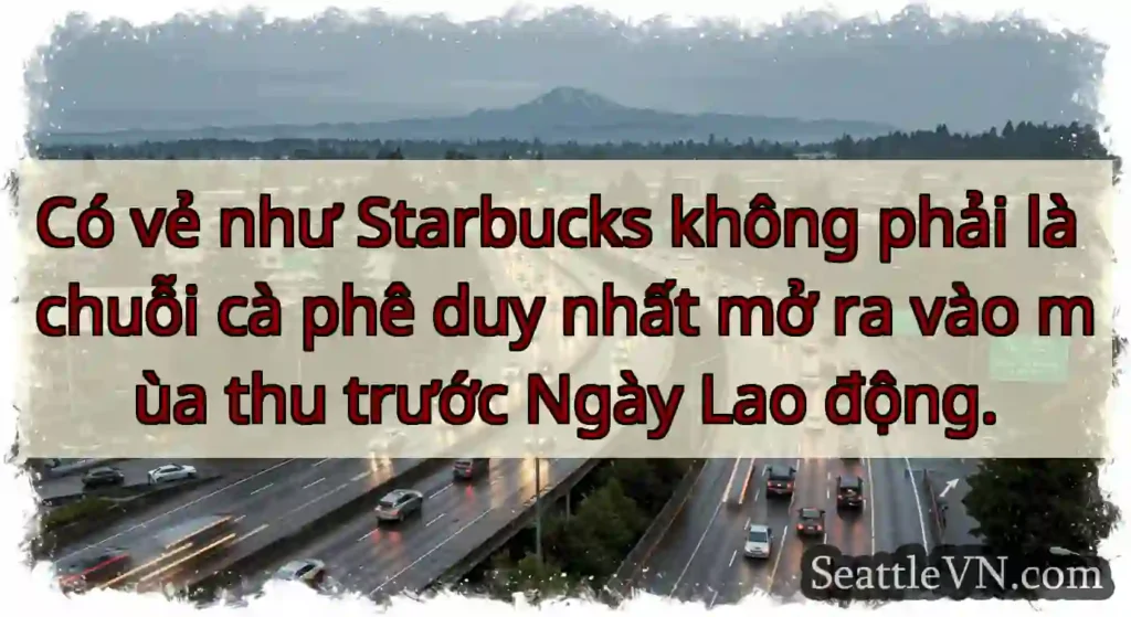 Có vẻ như Starbucks không phải là chuỗi cà phê