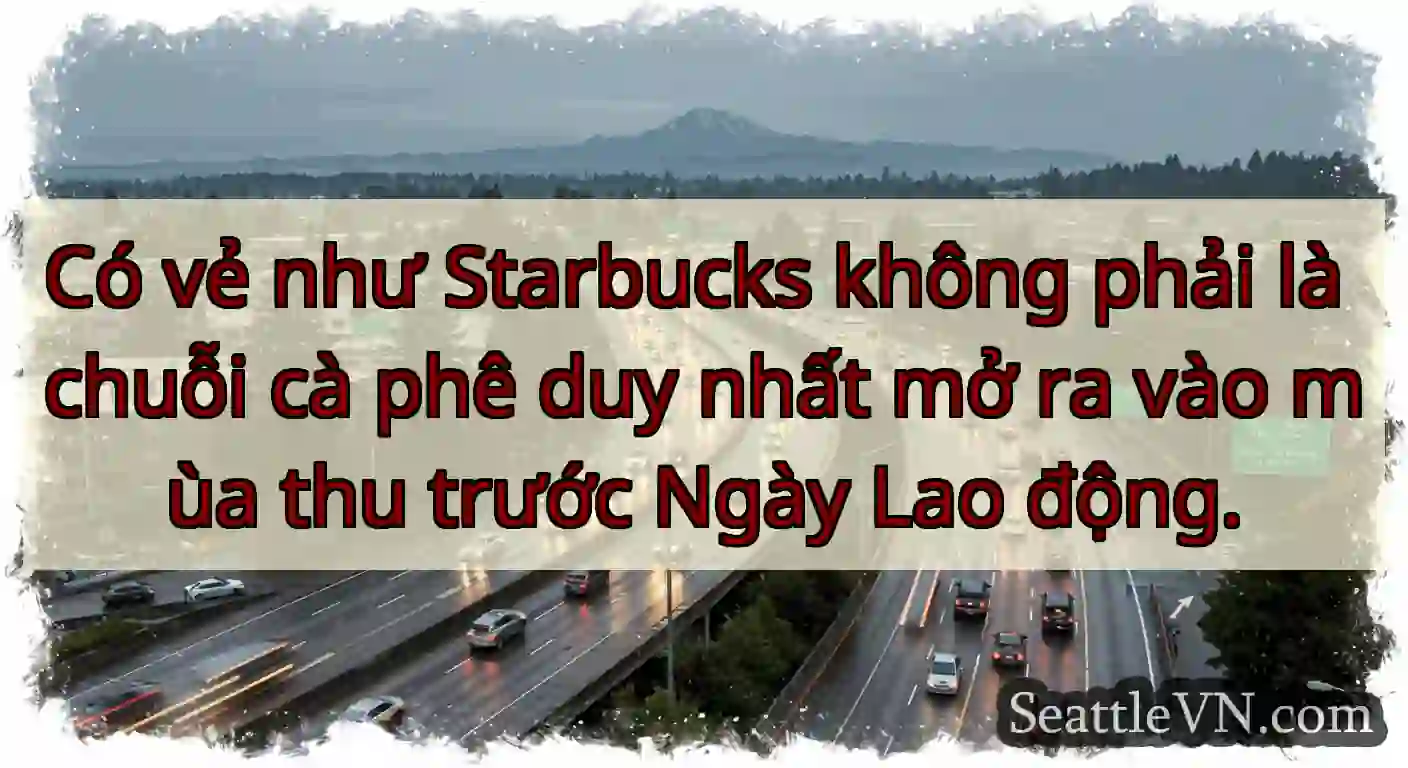 Có vẻ như Starbucks không phải là chuỗi cà phê