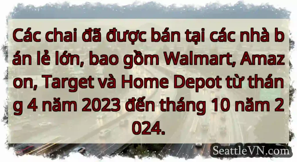 Các chai đã được bán tại các nhà bán lẻ lớn, bao