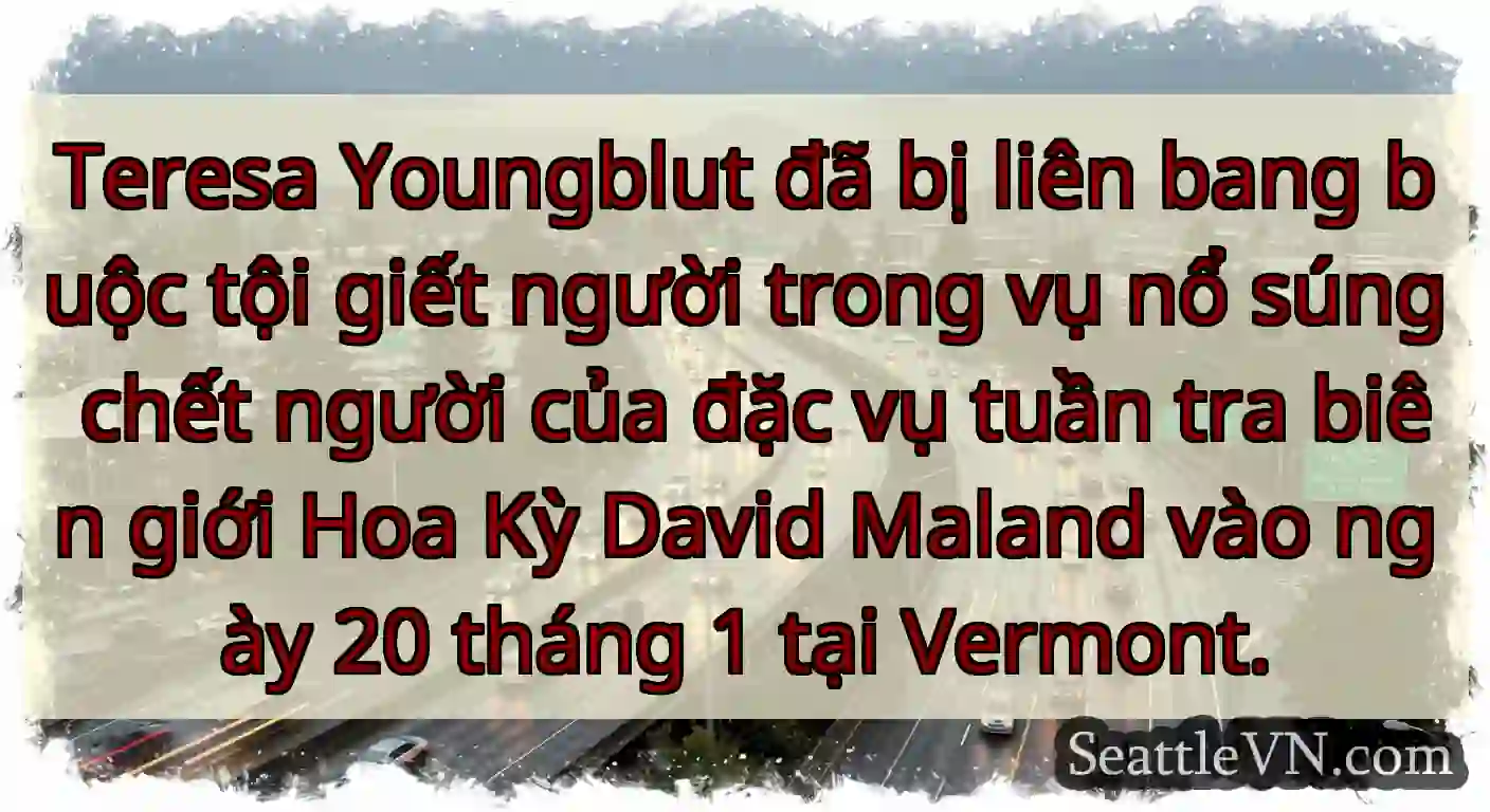 Teresa Youngblut đã bị liên bang buộc tội giết