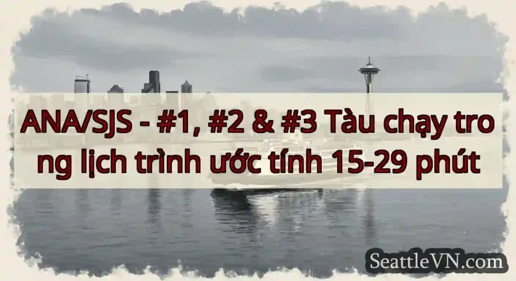 ANA/SJS - #1, #2 & #3 Tàu chạy trong lịch trình