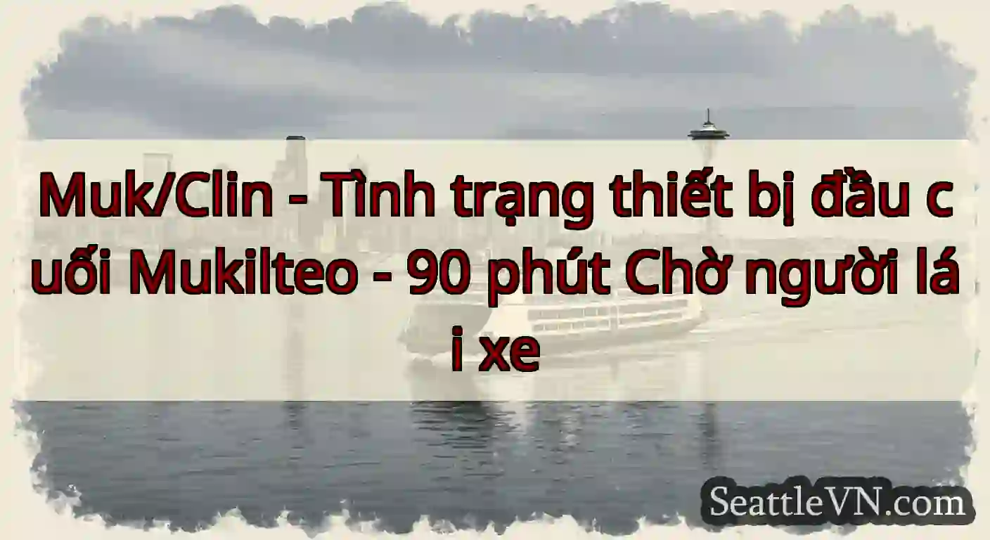Muk/Clin - Tình trạng thiết bị đầu cuối Mukilteo