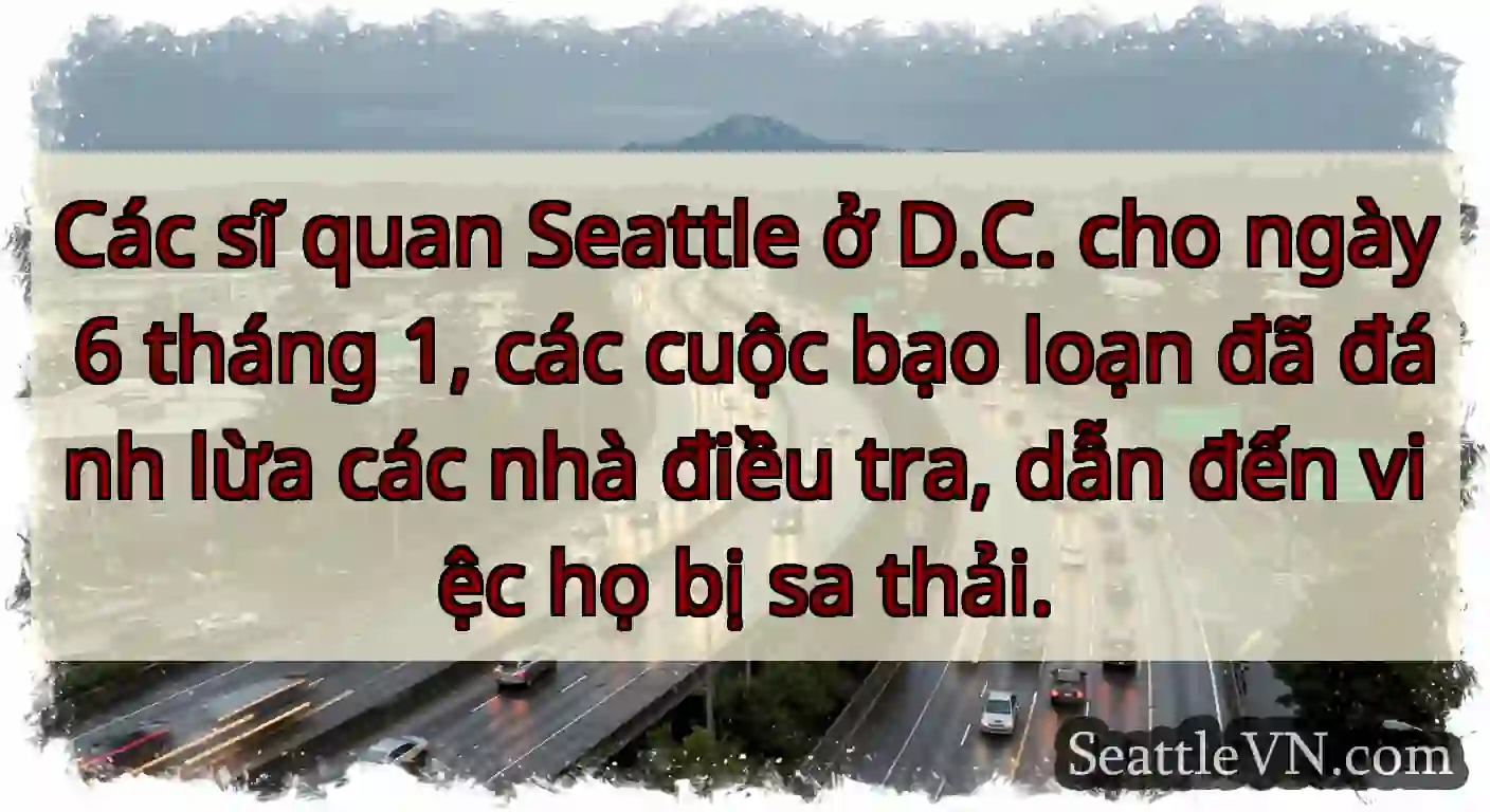 Các sĩ quan Seattle ở D.C. cho ngày 6 tháng 1,