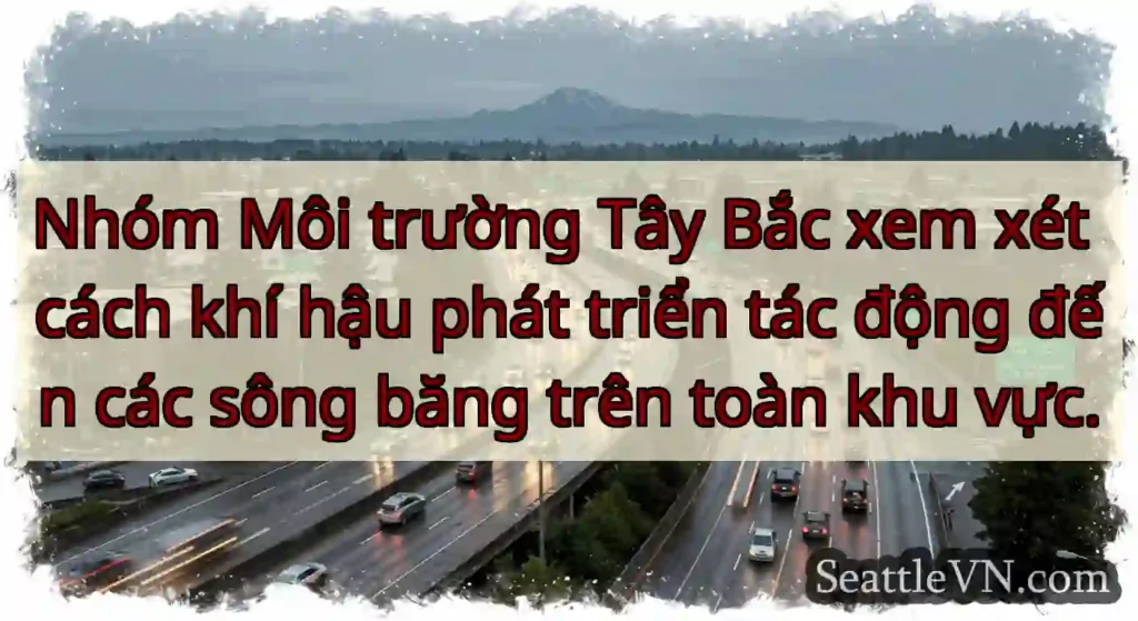 Nhóm Môi trường Tây Bắc xem xét cách khí hậu phát
