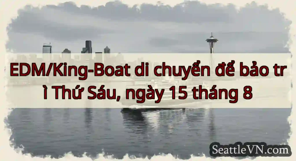 EDM/King-Boat di chuyển để bảo trì Thứ Sáu, ngày