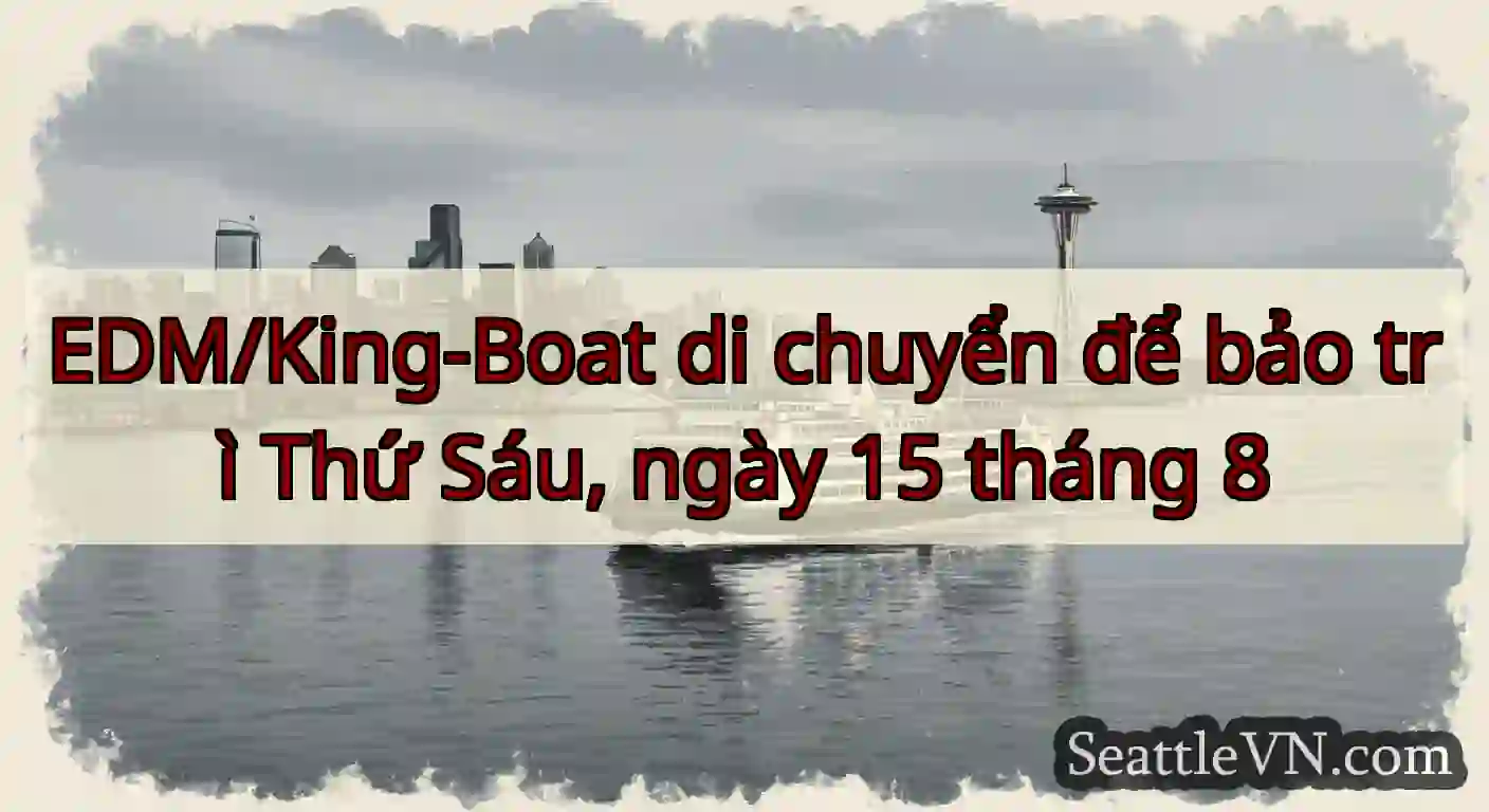 EDM/King-Boat di chuyển để bảo trì Thứ Sáu, ngày