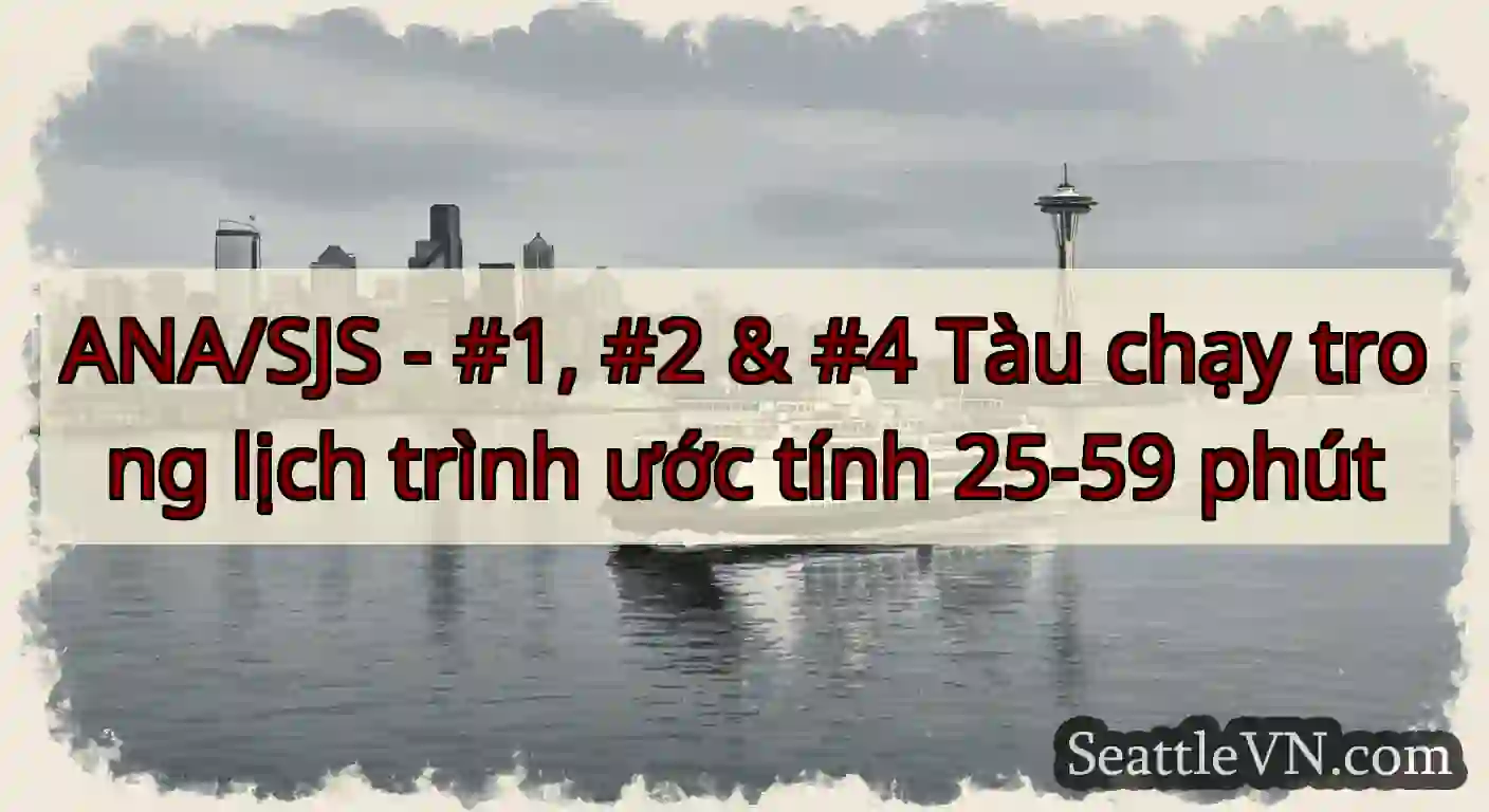 ANA/SJS - #1, #2 & #4 Tàu chạy trong lịch trình