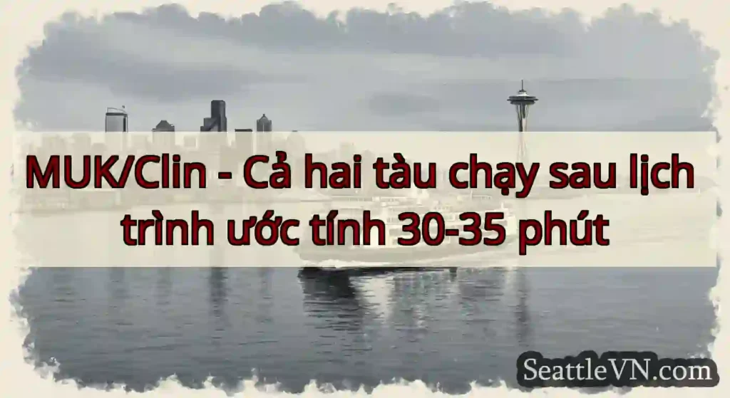 MUK/Clin - Cả hai tàu chạy sau lịch trình ước