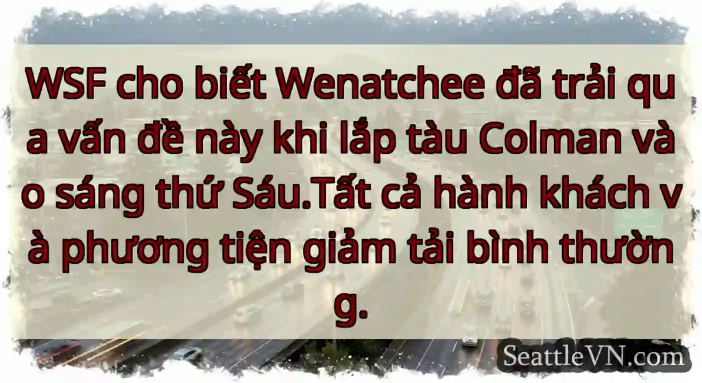 WSF cho biết Wenatchee đã trải qua vấn đề này khi