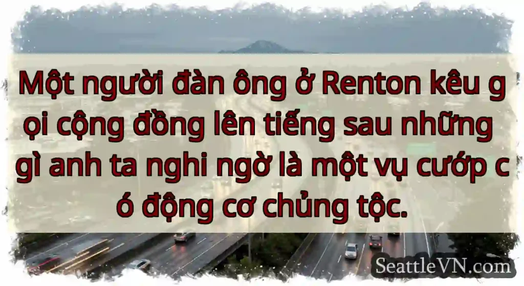 Một người đàn ông ở Renton kêu gọi cộng đồng lên
