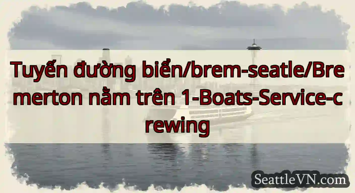 Tuyến đường biển/brem-seatle/Bremerton nằm trên
