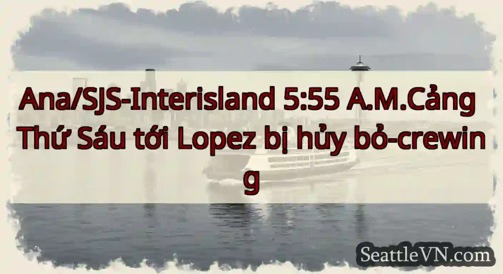 Ana/SJS-Interisland 5:55 A.M.Cảng Thứ Sáu tới