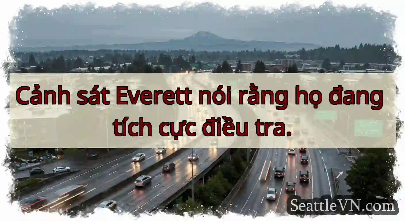 Cảnh sát Everett nói rằng họ đang tích cực điều