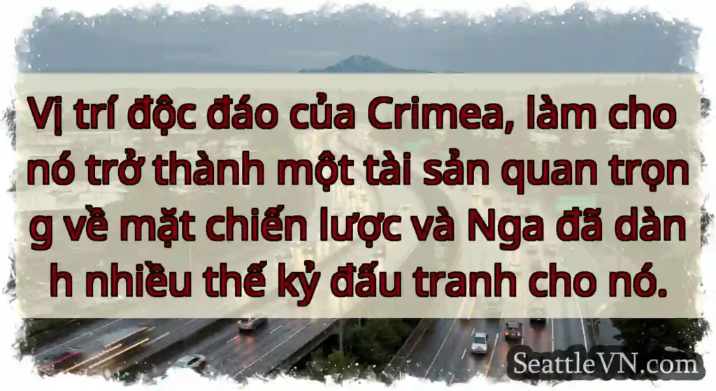 Vị trí độc đáo của Crimea, làm cho nó trở thành