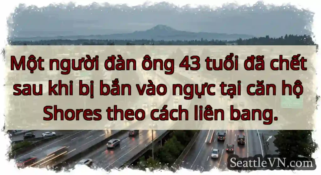Một người đàn ông 43 tuổi đã chết sau khi bị bắn