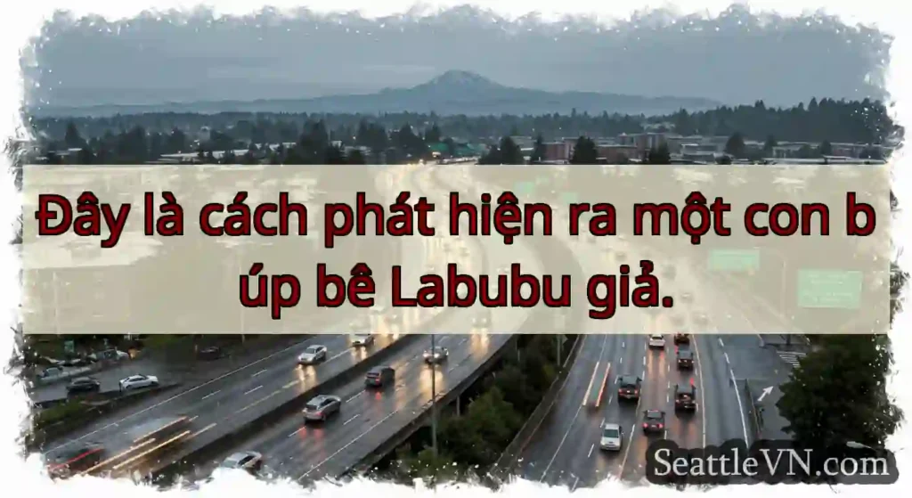 Đây là cách phát hiện ra một con búp bê Labubu