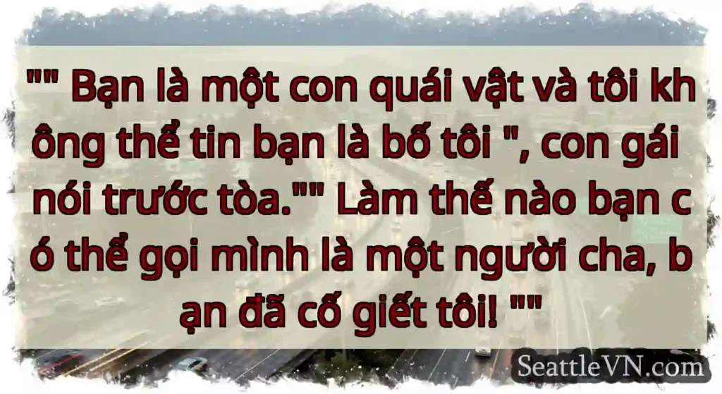 Bạn là một con quái vật và tôi không thể tin bạn