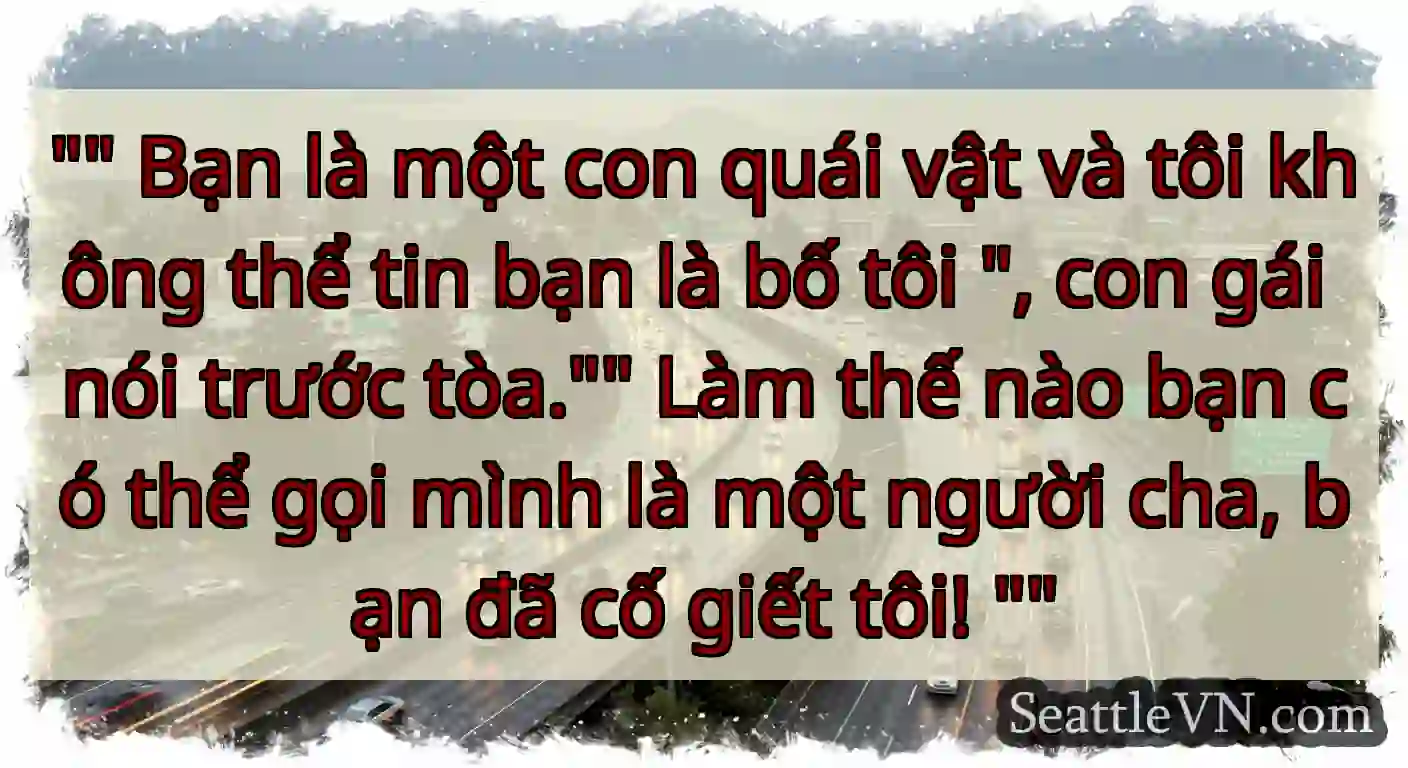 Bạn là một con quái vật và tôi không thể tin bạn
