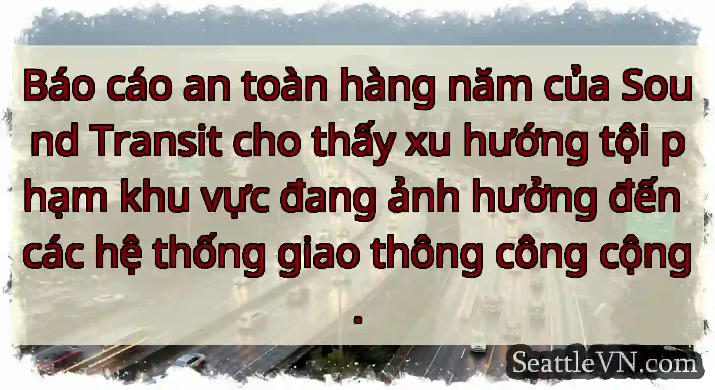 Báo cáo an toàn hàng năm của Sound Transit cho