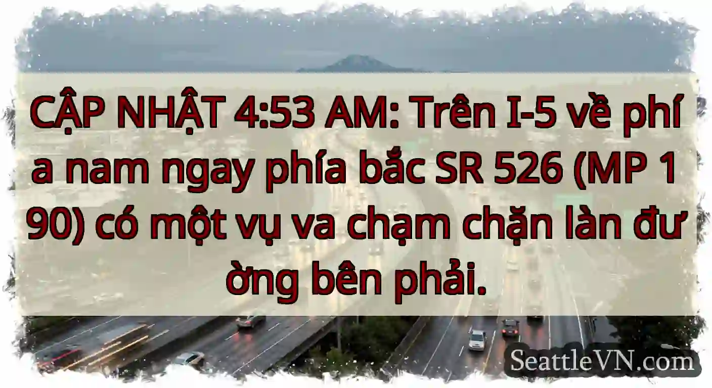 CẬP NHẬT 4:53 AM: Trên I-5 về phía nam ngay phía