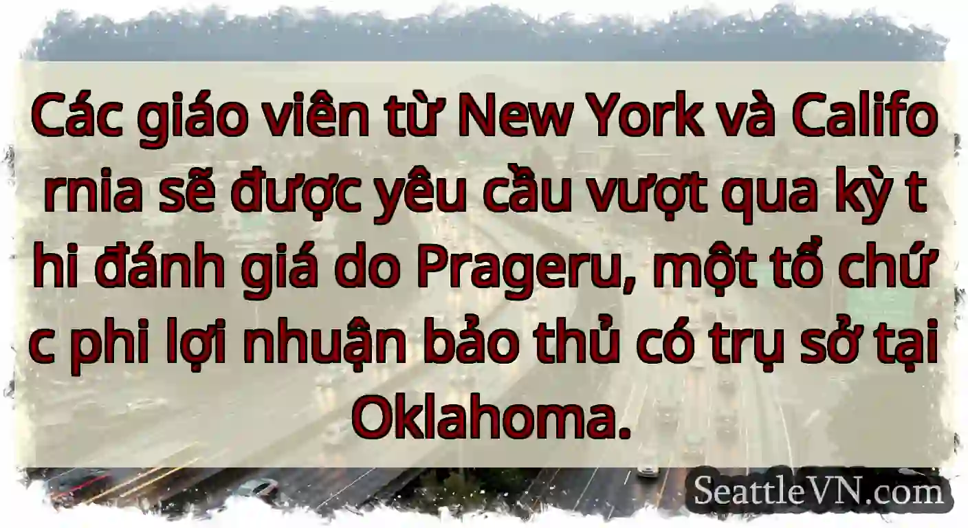 Các giáo viên từ New York và California sẽ được