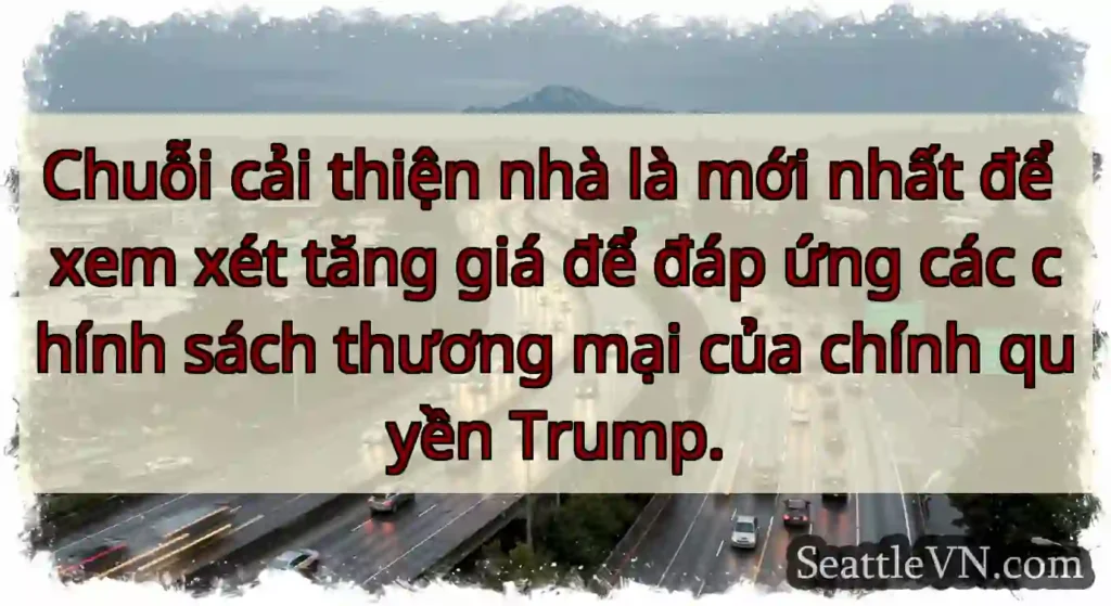 Chuỗi cải thiện nhà là mới nhất để xem xét tăng