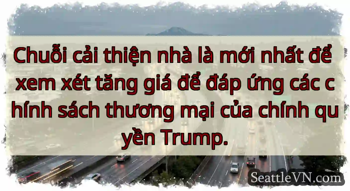 Chuỗi cải thiện nhà là mới nhất để xem xét tăng