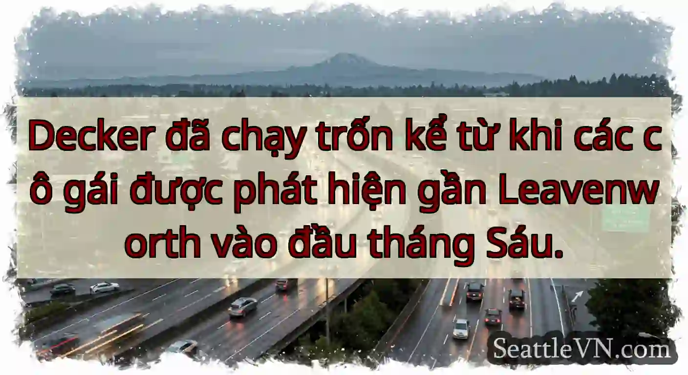 Decker đã chạy trốn kể từ khi các cô gái được