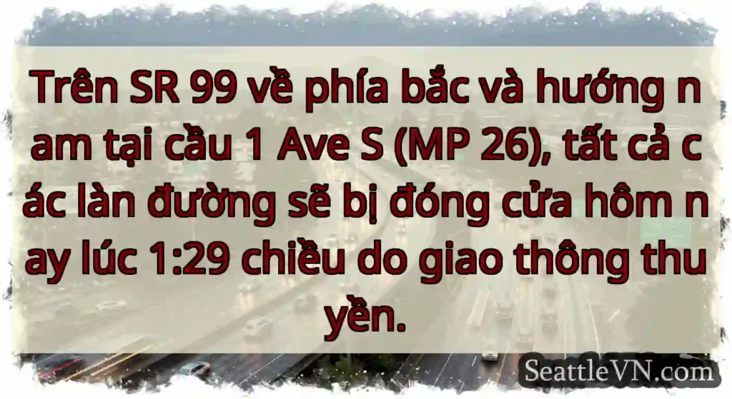 Trên SR 99 về phía bắc và hướng nam tại cầu 1 Ave