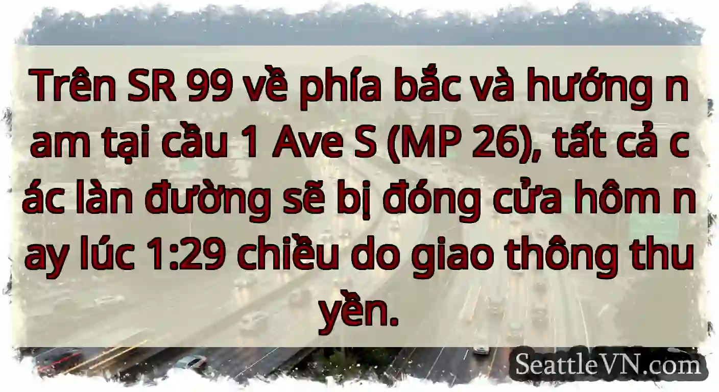Trên SR 99 về phía bắc và hướng nam tại cầu 1 Ave