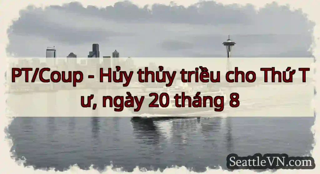 PT/Coup - Hủy thủy triều cho Thứ Tư, ngày 20