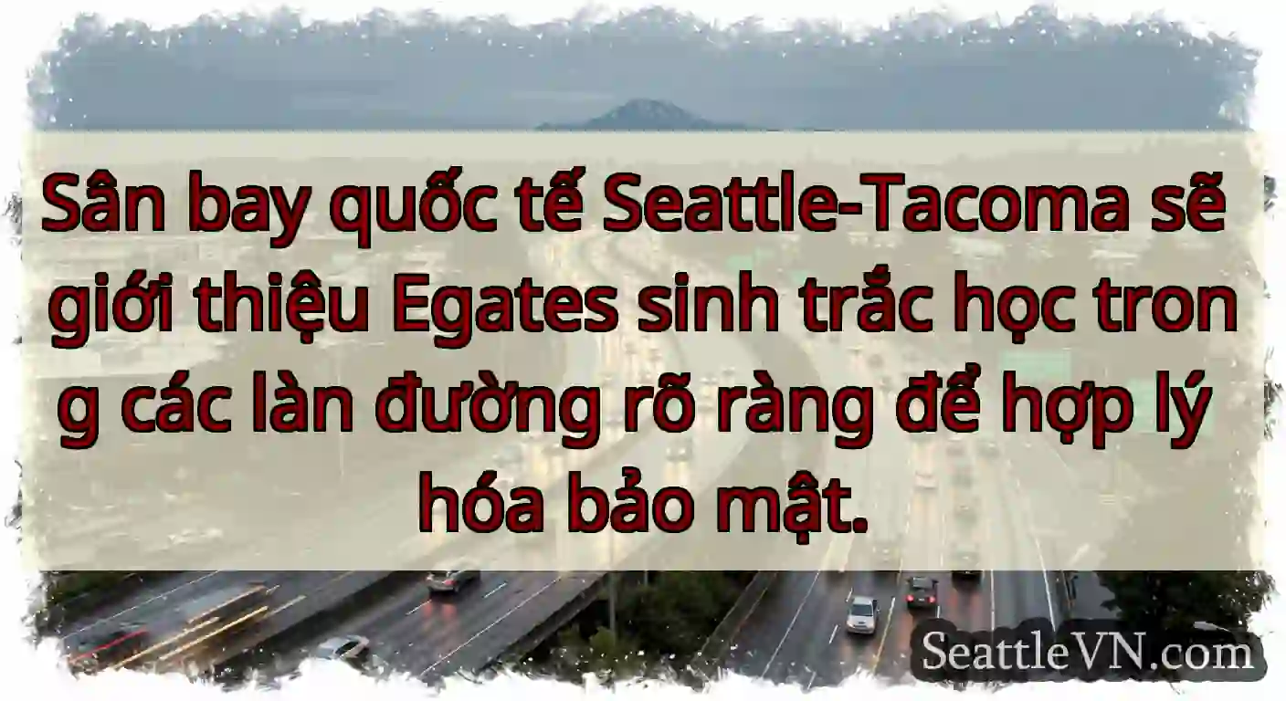 Sân bay quốc tế Seattle-Tacoma sẽ giới thiệu